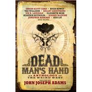 Dead Man's Hand: An Anthology of the Weird West by ADAMS, JOHN JOSEPH, 9781781164501