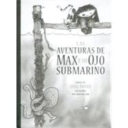 Las Aventuras de Max y Su Ojo Submarino by Amara, Luigi, 9789681684501