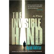 The Invisible Hand by Ayad Akhtar, 9780316324502