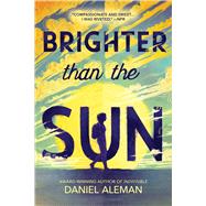Brighter Than the Sun by Aleman, Daniel, 9780316704502