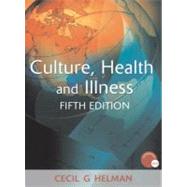 Culture, Health and Illness by Helman; Cecil G., 9780340914502