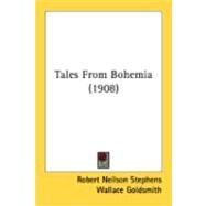 Tales From Bohemia by Stephens, Robert Neilson; Goldsmith, Wallace, 9780548844502