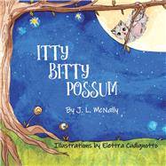 ITTY BITTY POSSUM by McNally, Judy; Cudignotto, Elettra, 9781098364502