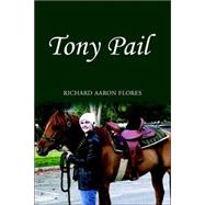 Tony Pail by Flores, Richard, 9781413484502