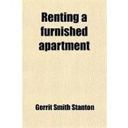 Renting a Furnished Apartment by Stanton, Gerrit Smith, 9781458964502