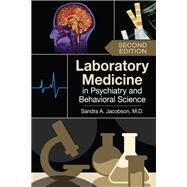 Laboratory Medicine in Psychiatry and Behavioral Science by Sandra A. Jacobson, 9781615374502