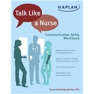 Talk Like a Nurse Communication Skills Workbook by Bosher, Susan Dandridge, 9781618654502