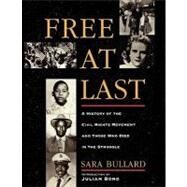 Free At Last A History of the Civil Rights Movement and Those Who Died in the Struggle by Bullard, Sara; Bond, Julian, 9780195094503