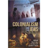 Colonialism and the Jews by Katz, Ethan B.; Leff, Lisa Moses; Mandel, Maud S., 9780253024503