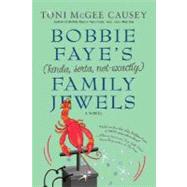 Bobbie Faye's (kinda, sorta, not exactly) Family Jewels by Causey, Toni McGee, 9780312354503