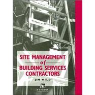 Site Management of Building Services Contractors by Wild,Jim, 9780419204503