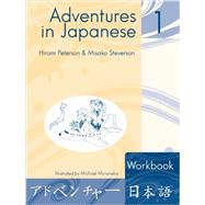 Adventures in Japanese 1: Workbook by Peterson, Hiromi; Steverson, Misako; Muronaka, Michael, 9780887274503