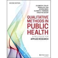 Qualitative Methods in Public Health by Tolley, Elizabeth E.; Ulin, Priscilla R.; Mack, Natasha; Robinson, Elizabeth T.; Succop, Stacey M., 9781118834503