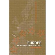 Europe: A Nietzschen Perspective by Elbe,Stefan, 9781138874503