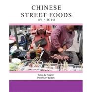 Chinese Street Foods by Photo by Mokhtar-zadeh, Amir; Mokhtar-zadeh, Nasrin, 9781499544503