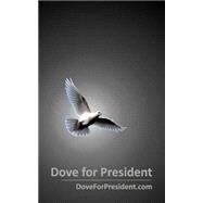 Dove for President by Clough, Dwight A., 9781522994503