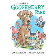 A Kitten in Gooseberry Park by Rylant, Cynthia; Howard, Arthur, 9781534494503