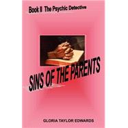 Sins of the Parents (Book II of the Psychic Detective) by Edwards, Gloria Taylor, 9781591134503