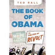 The Book of Obama From Hope and Change to the Age of Revolt by RALL, TED, 9781609804503