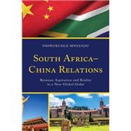 South AfricaChina Relations Between Aspiration and Reality in a New Global Order by Mnyandu, Phiwokuhle, 9781793644503