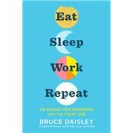Eat Sleep Work Repeat by Daisley, Bruce, 9780062944504