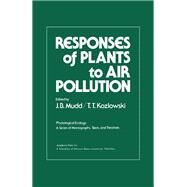 Responses of Plants to Air Pollution by Mudd, J. Brian; Mudd, Brian J.; Kozlowski, T. T., 9780125094504