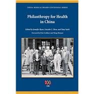 Philanthropy for Health in China by Ryan, Jennifer; Chen, Lincoln C.; Saich, Tony; Geithner, Peter F.; Zhenyao, Wang, 9780253014504