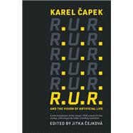 R.U.R. and the Vision of Artificial Life by Capek, Karel; Cejkova, Jitka, 9780262544504