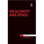 On Schmitt and Space by Minca; Claudio, 9780415784504