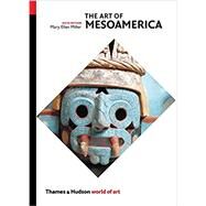 The Art of Mesoamerica by Miller, Mary Ellen, 9780500204504