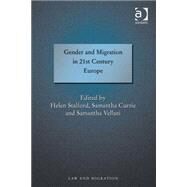 Gender and Migration in 21st Century Europe by Currie,Samantha;Stalford,Helen, 9780754674504