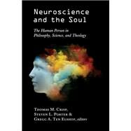 Neuroscience and the Soul by Crisp, Thomas M.; Porter, Steven L.; Elshof, Gregg A. Ten, 9780802874504