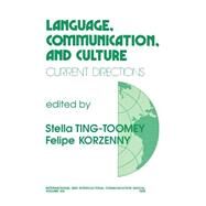 Language, Communication, and Culture Current Directions by Stella Ting-Toomey; Felipe Korzenny, 9780803934504