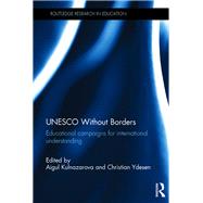 UNESCO Without Borders: Educational campaigns for international understanding by Kulnazarova; Aigul, 9780815364504