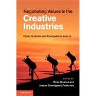 Negotiating Values in the Creative Industries by Moeran, Brian; Pedersen, Jesper Strandgaard, 9781107004504