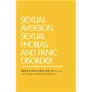 Sexual Aversion, Sexual Phobias and Panic Disorder by Kaplan,Helen Singer, 9781138004504