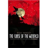 The Curse of the Wendigo by Yancey, Rick, 9781416984504