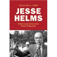 Jesse Helms by William A. Link, 9781469694504