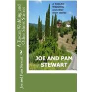 A Tuscan Wedding and Other Short Stories by Stewart, Joe; Stewart, Pam, 9781508674504