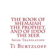 The Book of Shemaiah the Prophet, and of Iddo the Seer by Burtzloff, Ti, 9781523804504