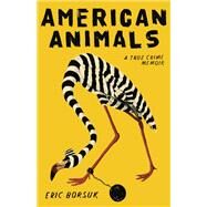 American Animals by Borsuk, Eric, 9781684424504