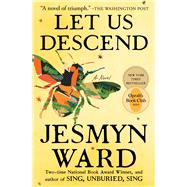 Let Us Descend A Novel by Ward, Jesmyn, 9781982104504