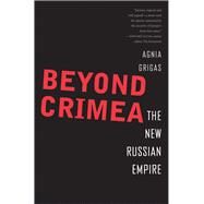 Beyond Crimea by Grigas, Agnia, 9780300214505
