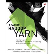 Apache Hadoop YARN Moving beyond MapReduce and Batch Processing with Apache Hadoop 2 by Murthy, Arun; Vavilapalli, Vinod; Eadline, Douglas; Niemiec, Joseph; Markham, Jeff, 9780321934505