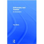 Philosophy and Theatre: An Introduction by Stern; Tom, 9780415604505
