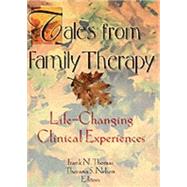 Tales from Family Therapy: Life-Changing Clinical Experiences by Nelson; Thorana S, 9780789004505