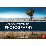 Introduction to Photography: A Visual Guide to the Essential Skills of Photography and Lightroom by Galer; Mark, 9781138854505