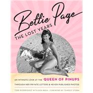 Bettie Page The Lost Years: An Intimate Look at the Queen of Pinups, through her Private Letters & Never-Published Photos by Rodriguez, Tori; Brem, Ronald Charles, 9781493034505