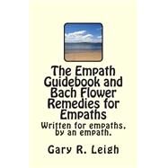 The Empath Guidebook and Bach Flower Remedies for Empaths by Leigh, Gary R.; Victoria, Julianne, 9781507744505