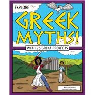 Explore Greek Myths! With 25 Great Projects by Yasuda, Anita ; Crosier, Mike, 9781619304505